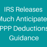 IRS Releases Much Anticipated PPP Deductions Guidance