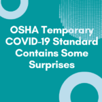 OSHA Temporary COVID-19 Standard Contains Some Surprises